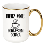 Kubek "Bierz mnie póki jestem gorąca"