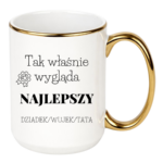 Kubek z dowolnym napisem dziadek, wujek, tata "Tak wygląda najlepszy"