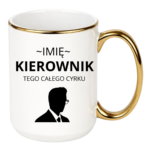 Kubek z dowolnym imieniem "Kierownik tego całego cyrku"