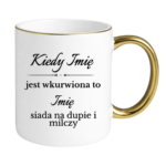 Kubek z dowolnymi imionami "Kiedy jest wkurwiona"