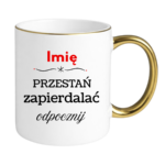 Kubek "Przestań zapierdalać...odpocznij"