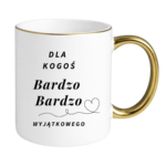 Kubek "Dla kogoś bardzo bardzo wyjątkowego"