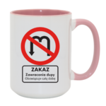 Kubek "Zakaz zawracania dupy"