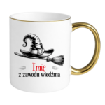 Kubek z dowolnym imieniem "Z zawodu wiedźma"