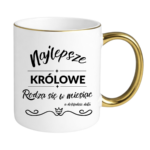 Kubek z dowolnym miesiącem i datą "Najlepsze królowe"