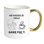 Kubek "Nie widzisz że teraz kawę piję?"