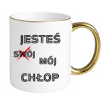 Kubek "Jesteś mój chłop"