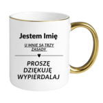 Kubek z dowolnym imieniem "U mnie są trzy zasady"