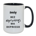 Kubek z dowolnym imieniem "Bez ekspresso ma depresso"