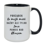 Kubek z dowolnym imieniem "Porządek to może mieć każdy"