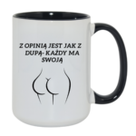 Kubek "Z opinią jest jak z dupą- każdy ma swoją"