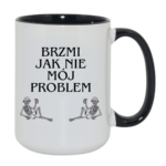 Kubek "Brzmi jak nie mój problem"