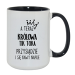 Kubek "A teraz królowa tik toka przysiądzie i się kawy napije"