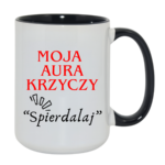 Kubek "Moja aura krzyczy spierdalaj"