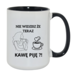 Kubek "Nie widzisz że teraz kawę piję?"