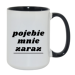 Kubek "Pojebie mnie zaraz"