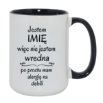 Kubek z dowolnym imieniem "Nie jestem wredna, tylko mam alergię na debili"
