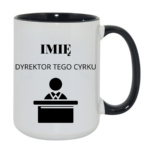 Kubek z dowolnym imieniem "Dyrektor tego cyrku"