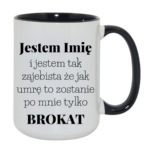 Kubek z dowolnym imieniem "Jestem tak zajebista"