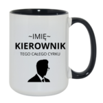 Kubek z dowolnym imieniem "Kierownik tego całego cyrku"