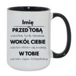 Kubek z dowolnym imieniem "Przed tobą, wokół ciebie, w tobie"