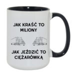 Kubek "Jak kraść to miliony, jak jeździć to ciężarówką"