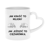 Kubek "Jak kraść to miliony, jak jeździć to ciężarówką"