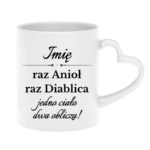 Kubek z dowolnym imieniem "Raz anioł, raz diablica- jedno ciało dwa oblicza"