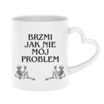 Kubek "Brzmi jak nie mój problem"