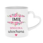 Kubek z dowolnym imieniem "Wnuczka ukochana"