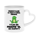 Kubek "Przesyłam ci pozytywną energię"