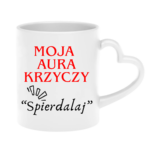 Kubek "Moja aura krzyczy spierdalaj"
