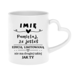 Kubek z dowolnym imieniem "Pamiętaj że jesteś edycją limitowaną"