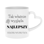 Kubek z dowolnym napisem dziadek, wujek, tata "Tak wygląda najlepszy"