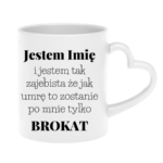 Kubek z dowolnym imieniem "Jestem tak zajebista"