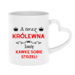 Kubek z dowolnym imieniem "A teraz królewna kawkę sobie strzeli"