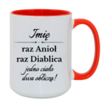 Kubek z dowolnym imieniem "Raz anioł, raz diablica- jedno ciało dwa oblicza"