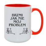 Kubek "Brzmi jak nie mój problem"