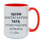 Kubek z dowolnym imieniem "Ojcem zostać łatwo tatą tylko najlepsi potrafią"