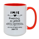Kubek z dowolnym imieniem "Pamiętaj że jesteś edycją limitowaną"