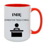 Kubek z dowolnym imieniem "Dyrektor tego cyrku"