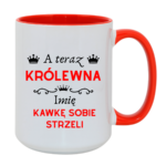 Kubek z dowolnym imieniem "A teraz królewna kawkę sobie strzeli"