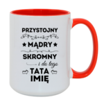 Kubek z dowolnym imieniem taty "Przystojny, mądry, skromny"