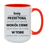 Kubek z dowolnym imieniem "Przed tobą, wokół ciebie, w tobie"