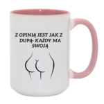 Kubek "Z opinią jest jak z dupą- każdy ma swoją"