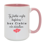 Kubek "Ty jesteś moją koleiną"