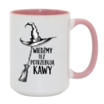 Kubek "Wiedźmy też potrzebują kawy"