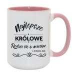 Kubek z dowolnym miesiącem i datą "Najlepsze królowe"