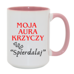 Kubek "Moja aura krzyczy spierdalaj"