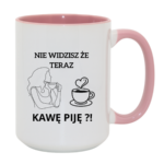 Kubek "Nie widzisz że teraz kawę piję?"